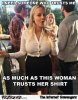 7-I-need-someone-who-trusts-me-as-much-as-this-woman-trusts-her-shirt-funny-meme.jpg