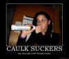 caulk-suckers-demotivational-poster-1225925085.jpg