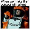 s-35603-when-we-make-first-contact-with-aliens-we-fuckin.jpg