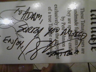 Missed the 2009 Tatuaje Halloween party in Palm Beach because I was in the hospital. Pete, being the generous man that he is, sent me some signed black robo's. What a guy!